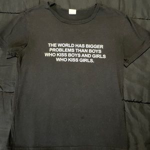 “The World Has Bigger Problems Than Boys That Kiss Boys…” T Shirt